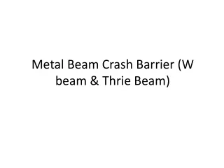 Metal Beam Crash Barrier (W beam & Thrie Beam)