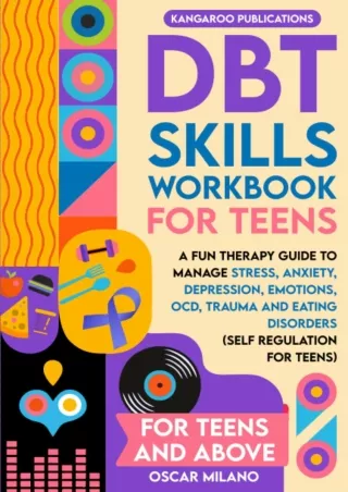 READ [PDF] DBT Skills Workbook for Teens: A Fun Therapy Guide to Manage Stress, Anxiety,