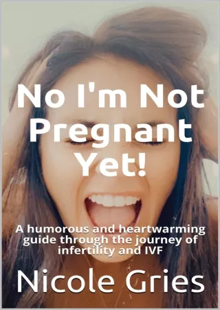 PDF/READ No I'm Not Pregnant Yet!: A humorous and heartwarming guide through the