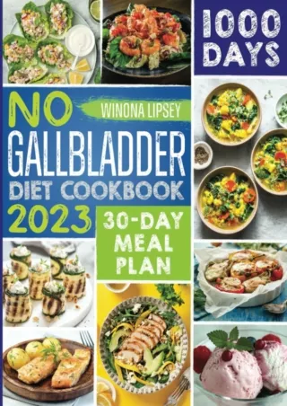 [PDF READ ONLINE] NO GALLBLADDER DIET COOKBOOK: 1000 Days Worth Of Delicious And Nutrient