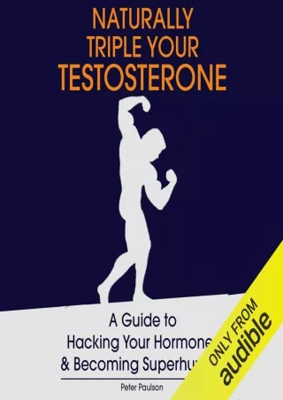 PDF_ Naturally Triple Your Testosterone: A Guide to Hacking Your Hormones and