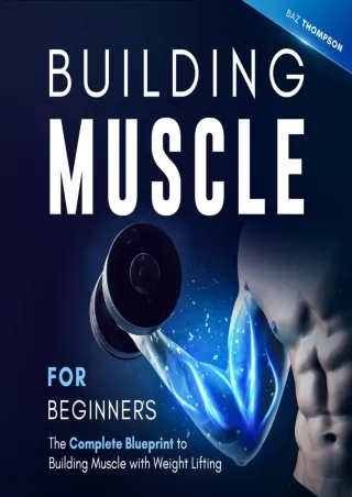 Download Book [PDF] Building Muscle for Beginners: The Complete Blueprint to Building Muscle with
