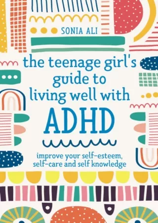 [PDF READ ONLINE] The Teenage Girl's Guide to Living Well with ADHD
