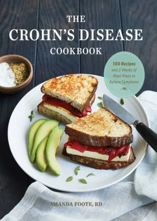 [PDF READ ONLINE] The Crohn's Disease Cookbook: 100 Recipes and 2 Weeks of Meal Plans to Relieve