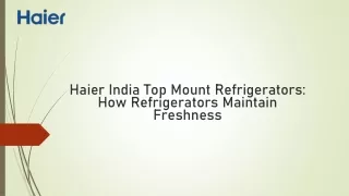Haier India Top Mount Refrigerators How Refrigerators Maintain Freshness