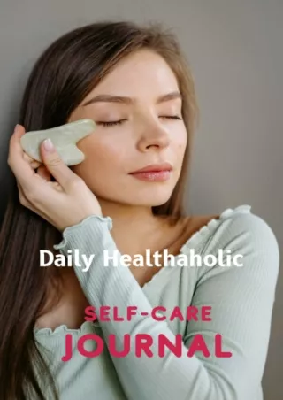 Download Book [PDF] Self-care Journal: 8.5 x 5.5 Daily Healthaholic Journal with 120 blank lined