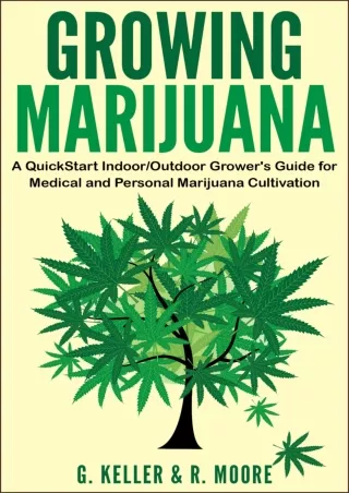 [PDF] DOWNLOAD Marijuana: Growing Marijuana, A QuickStart Indoor And Outdoor Grower's Guide