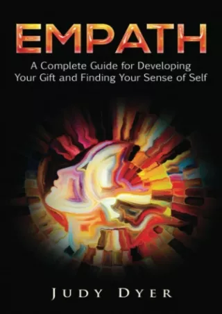 $PDF$/READ/DOWNLOAD Empath: A Complete Guide for Developing Your Gift and Finding Your Sense of Self