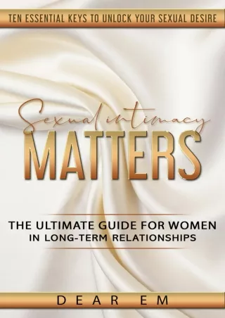 [READ DOWNLOAD] Sexual Intimacy Matters: The Ultimate Guide for Women in Long-Term Relationships