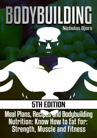 PDF_ Bodybuilding: Meal Plans, Recipes and Bodybuilding Nutrition: Know How to Eat