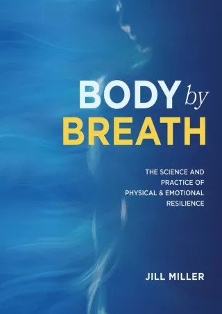 PDF_ Body by Breath: The Science and Practice of Physical and Emotional Resilience