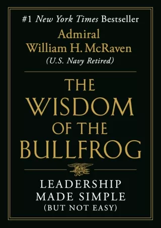 get [PDF] Download The Wisdom of the Bullfrog: Leadership Made Simple (But Not Easy)