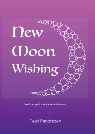 [PDF] DOWNLOAD New Moon Wishing: A self-care guidebook for wishful thinkers