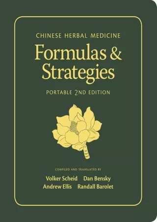 [READ DOWNLOAD] Chinese Herbal Medicine: Formulas & Strategies (Portable 2nd Edition)