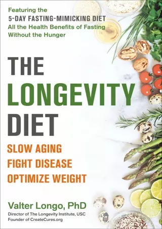 DOWNLOAD/PDF The Longevity Diet: Slow Aging, Fight Disease, Optimize Weight