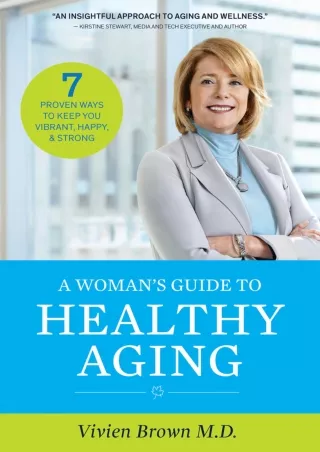 [PDF READ ONLINE] A Woman's Guide To Healthy Aging: 7 Proven Ways to Keep You Vibrant, Happy &