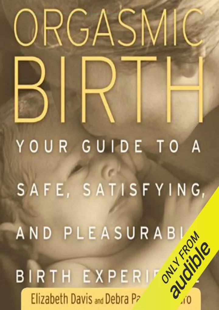 orgasmic birth your guide to a safe satisfying