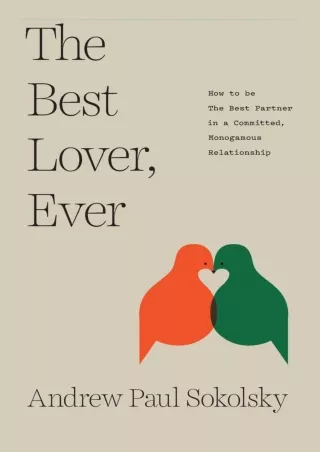 get [PDF] Download The Best Lover, Ever: How to be The Best Partner in a Committ