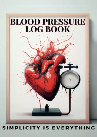 [PDF] DOWNLOAD Blood Pressure Log Book: Simplicity is Everything, Daily Blood Pr