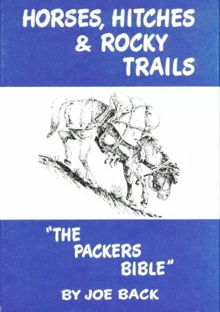 Read ebook [PDF] Horses, Hitches & Rocky Trails: 'The Packers Bible' download