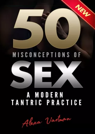 [READ DOWNLOAD] 50 Misconceptions of Sex: A Modern Tantric Practice read