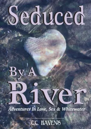 Download Book [PDF] Seduced By A River: Adventures In Love Sex and Whitewater ep