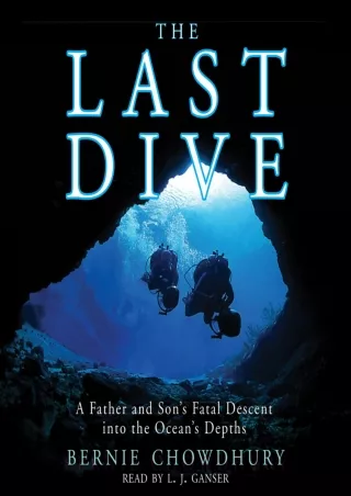 [PDF READ ONLINE] The Last Dive: A Father and Son's Fatal Descent into the Ocean