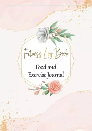 Read ebook [PDF] Fitness Log Book - Food and Exercise Journal: Food Journals for