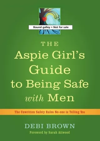 [PDF] DOWNLOAD The Aspie Girl's Guide to Being Safe With Men: The Unwritten Safe