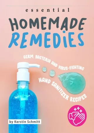 [PDF] DOWNLOAD Essential Homemade Remedies: Germ, Bacteria and Virus-Fighting Ha