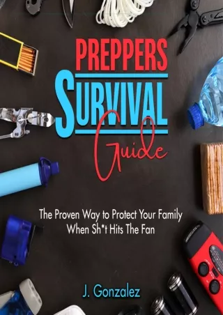 Read ebook [PDF] Preppers Survival Guide: The Proven Way To Protect Your Family