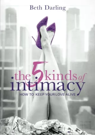 [PDF READ ONLINE] The 5 Kinds of Intimacy: How to Keep Your Love Alive download
