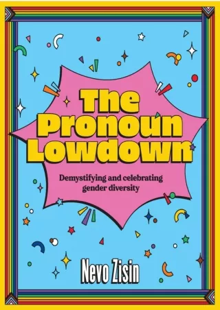 Read ebook [PDF] The Pronoun Lowdown: Demystifying and Celebrating Gender Divers