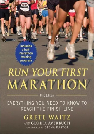 PDF/READ Run Your First Marathon: Everything You Need to Know to Reach the Finis