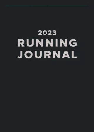 [PDF READ ONLINE] 2023 Running Journal: Track daily runs | Record races | Best r