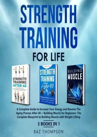 PDF/READ Strength Training for Life: A Complete Guide to Increase Your Energy an