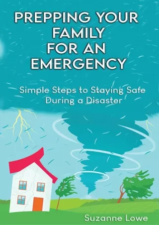 Download Book [PDF] Prepping Your Family For an Emergency: Simple steps to stayi