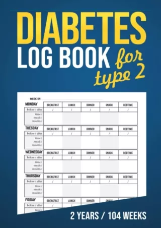 Read ebook [PDF] Diabetes Log Book for Type 2: Easy to Use 2 Year Blood Sugar No