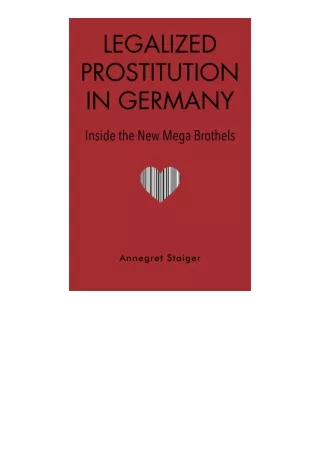 Download Pdf Legalized Prostitution In Germany Inside The New Mega Brothels Free