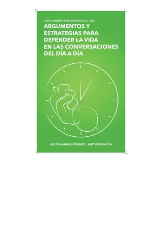 Kindle Online Pdf Unos Minutos Para Defender La Vida Argumentos Y Estrategias Pa