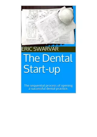 Ebook Download The Dental Start Up The Sequential Process Of Opening A Successfu