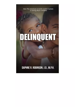 Pdf Read Online Delinquent How The American Juvenile Court Is Failing Black Chil