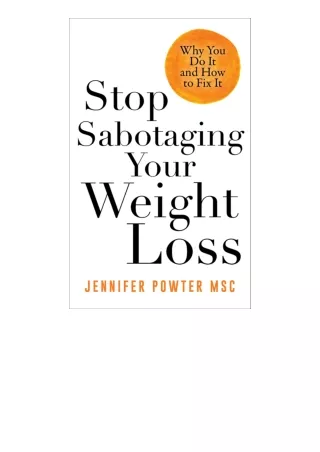 Download PDF Stop Sabotaging Your Weight Loss Why You Do It and How to Fix It fu