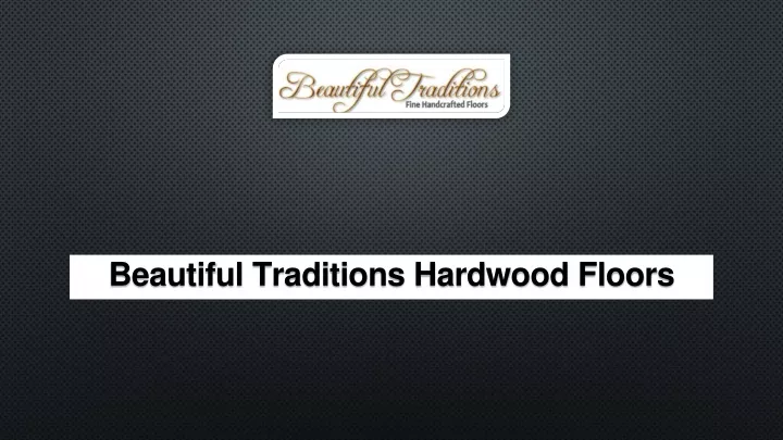 beautiful traditions hardwood floors