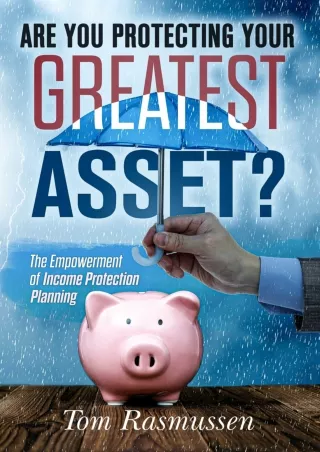 Download Book [PDF] Are You Protecting Your Greatest Asset?: The Empowerment of Income Protection