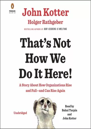 [PDF READ ONLINE] That's Not How We Do It Here!: A Story About How Organizations Rise and Fall -