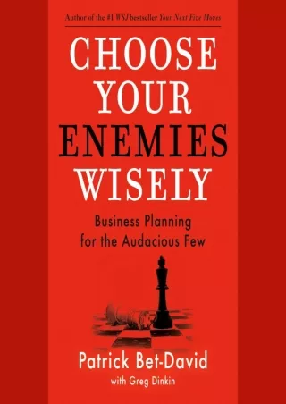 Read ebook [PDF] Choose Your Enemies Wisely: Business Planning for the Audacious Few