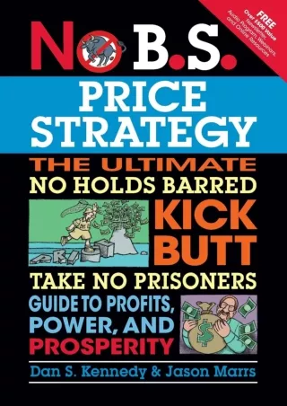 DOWNLOAD/PDF No B.S. Price Strategy: The Ultimate No Holds Barred Kick Butt Take No
