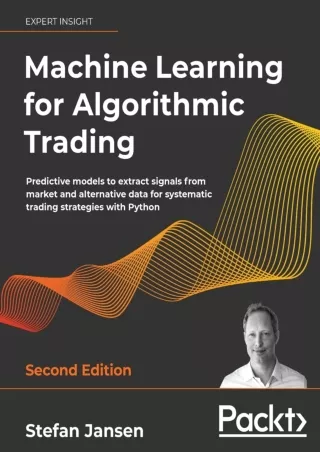 [PDF READ ONLINE] Machine Learning for Algorithmic Trading: Predictive models to extract signals