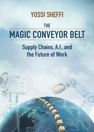 DOWNLOAD/PDF The Magic Conveyor Belt: Supply Chains, A.I., and the Future of Work